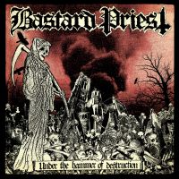 Bastard Priest - Under the hammer of destruction